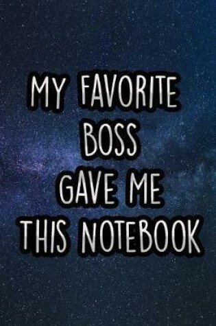 Cover of My Favorite Boss Gave Me This Notebook
