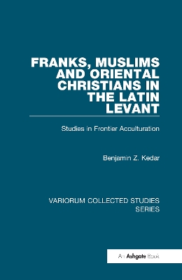 Cover of Franks, Muslims and Oriental Christians in the Latin Levant