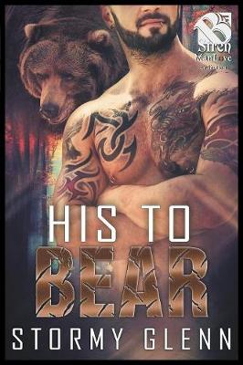 Book cover for His to Bear [Bear Essentials] (The Stormy Glenn ManLove Collection)