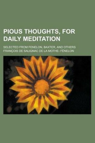 Cover of Pious Thoughts, for Daily Meditation; Selected from Fenelon, Baxter, and Others