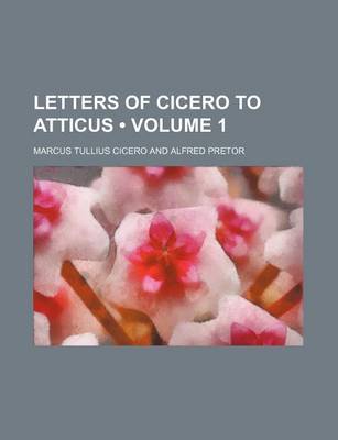 Book cover for Letters of Cicero to Atticus (Volume 1)