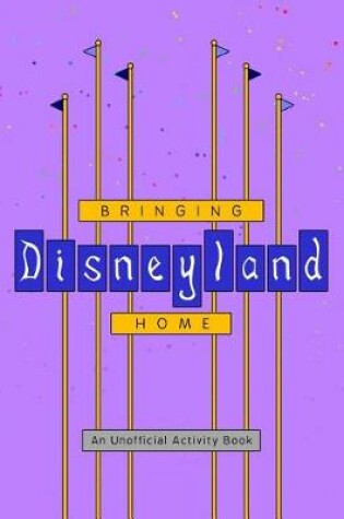 Cover of Bringing Disneyland Home