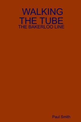 Book cover for Walking the Tube : The Bakerloo Line