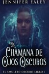 Book cover for La Chamana de Ojos Oscuros