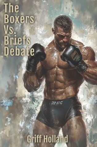 Cover of The Boxers Vs. Briefs Debate