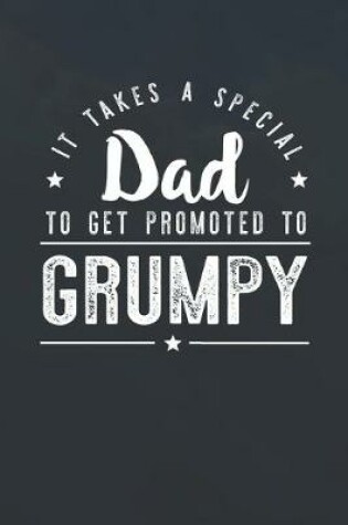 Cover of It Takes A Special Dad To Get Promoted To Grumpy