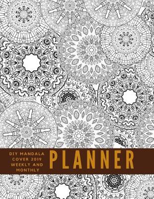 Book cover for DIY Mandala Cover 2019 Weekly and Monthly Planner