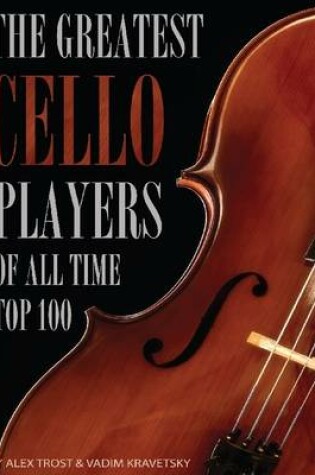 Cover of The Greatest Cello Players of All Time: Top 100