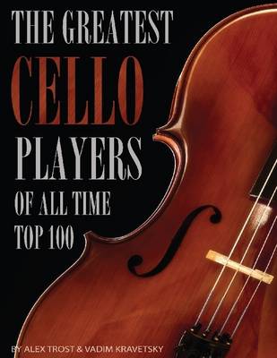 Book cover for The Greatest Cello Players of All Time: Top 100