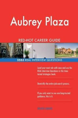 Cover of Aubrey Plaza RED-HOT Career Guide; 2553 REAL Interview Questions