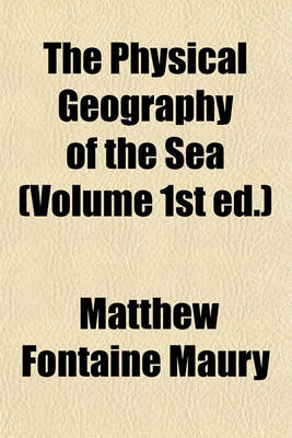 Book cover for The Physical Geography of the Sea (Volume 1st Ed.)