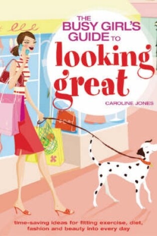 Cover of The Busy Girls' Guide to Looking Great