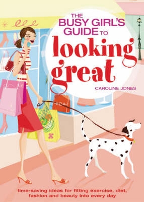 Book cover for The Busy Girls' Guide to Looking Great