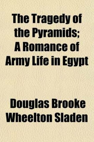 Cover of The Tragedy of the Pyramids; A Romance of Army Life in Egypt