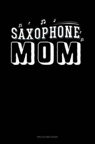 Cover of Saxophone Mom