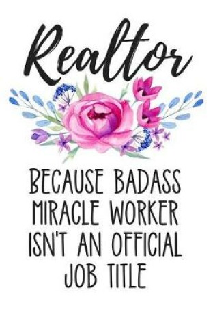 Cover of Realtor Because Badass Miracle Worker Isn't an Official Job Title