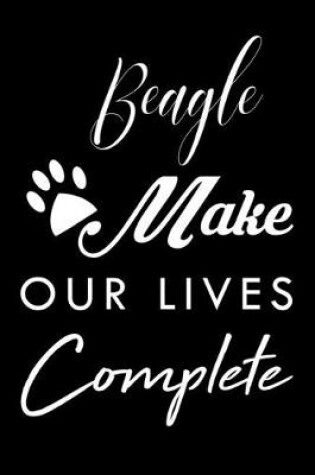 Cover of Beagle Make Our Lives Complete