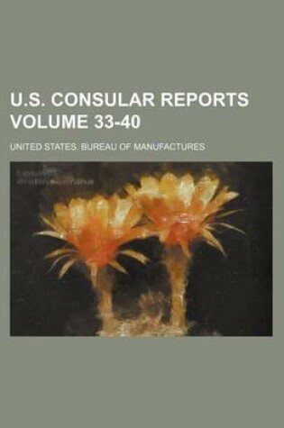 Cover of U.S. Consular Reports Volume 33-40