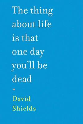 Book cover for Thing about Life Is That One Day You'll Be Dead