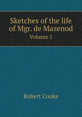 Book cover for Sketches of the life of Mgr. de Mazenod Volume 1