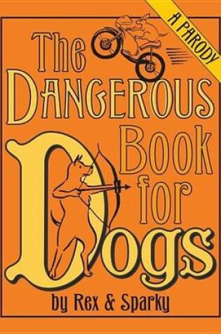 Cover of Dangerous Book for Dogs, The: A Parody
