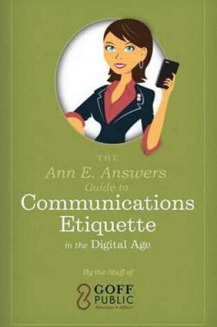 Cover of The Ann E. Answers Guide to Communications Etiquette in the Digital Age
