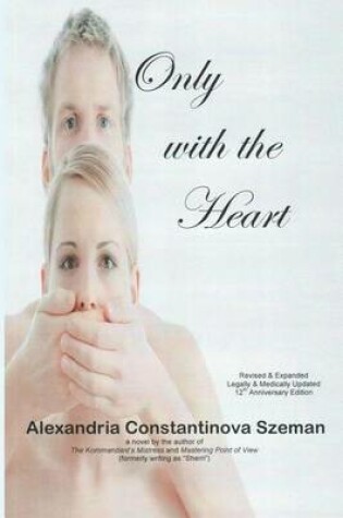 Cover of Only with the Heart, Revised & Expanded, Legally & Medically Updated