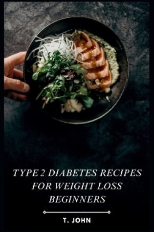 Cover of Type 2 Diabetes Recipes for Weight Loss Beginners