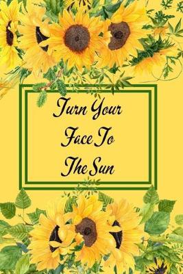 Book cover for Turn Your Face To The Sun