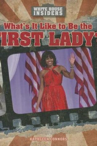 Cover of What's It Like to Be the First Lady?