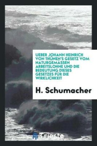 Cover of Ueber Johann Heinrich Von Thunen's Gesetz Vom Naturgemassen Arbeitslohne Und ...