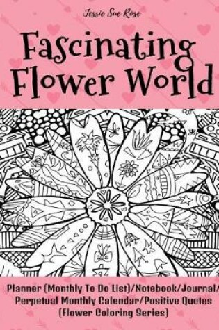 Cover of Fascinating Flower World