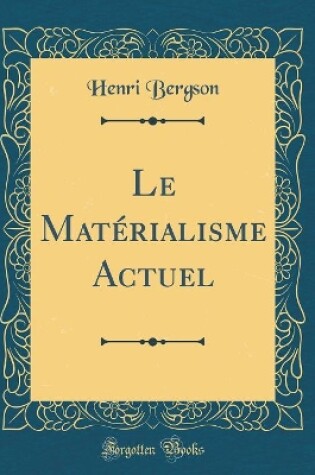 Cover of Le Matérialisme Actuel (Classic Reprint)