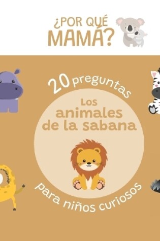 Cover of 20 preguntas para niños curiosos sobre animales de la sabana