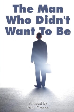 Cover of The Man Who Didn't Want To Be