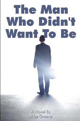 Book cover for The Man Who Didn't Want To Be