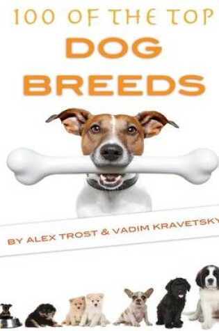 Cover of 100 of the Top Dog Breeds