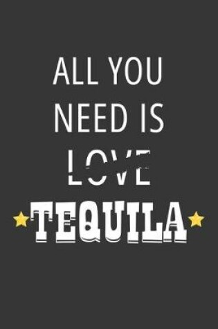 Cover of All You Need Is Love Tequila Notebook