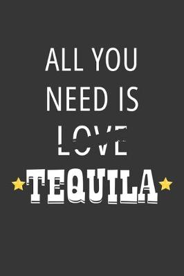 Book cover for All You Need Is Love Tequila Notebook