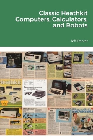 Cover of Classic Heathkit Computers, Calculators, and Robots