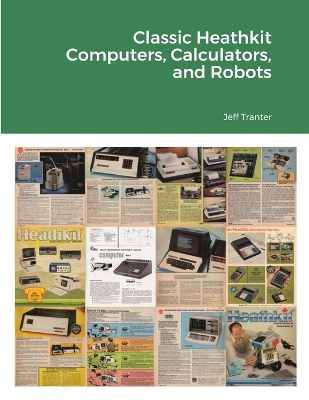 Book cover for Classic Heathkit Computers, Calculators, and Robots