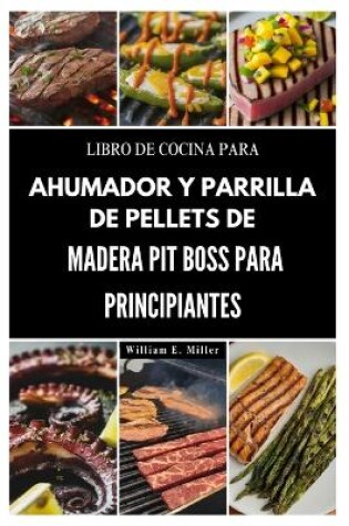 Cover of Libro de Cocina Para Ahumador Y Parrilla de Pellets de Madera Pit Boss Para Principiantes