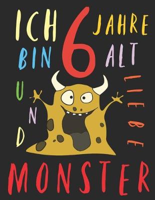 Book cover for Ich bin 6 Jahre alt und liebe Monster