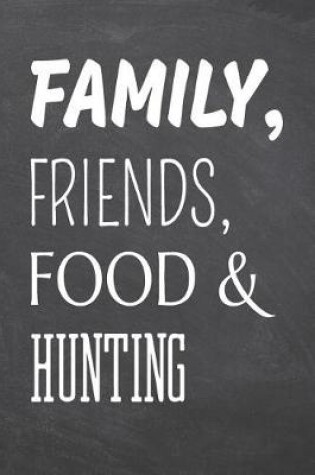 Cover of Family, Friends, Food & Hunting