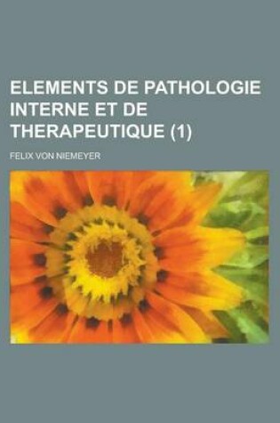 Cover of Elements de Pathologie Interne Et de Therapeutique (1)