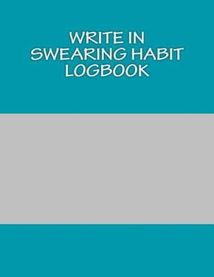 Book cover for Write In SWEARING Habit Logbook