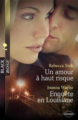 Book cover for Un Amour a Haut-Risque - Enquete En Louisiane (Harlequin Black Rose)