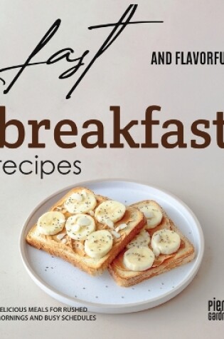 Cover of Fast and Flavorful Breakfast Recipes