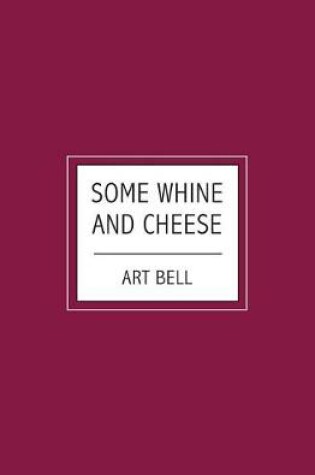 Cover of Some Whine And Cheese