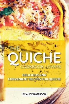 Cover of The Quiche Lovers Cookbook